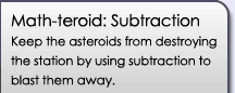 mathteroid Subtraction: Keep the asteroids from destroying the station by using subtraction to shoot them down.
